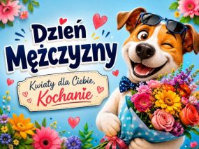 Dzień Mężczyzny - Kwiaty dla Ciebie, Kochanie!