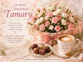 Imieniny Tamary - Wszystkiego najpiękniejszego!