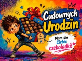 Cudownych Urodzin - Mam dla Ciebie czekoladki