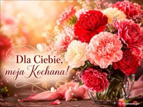 Dla Ciebie moja Kochana!