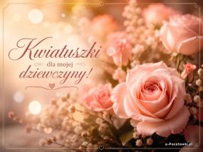 Kwiatuszki dla mojej dziewczyny