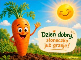 Dzień dobry, słoneczko już grzeje!