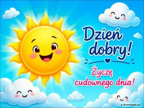 Dzień dobry - Życzę Cudownego dnia!