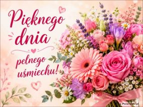 Pięknego dnia pełnego uśmiechu!