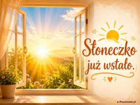 Słoneczko już wstało!
