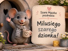 Milusiego szarego dzionka!