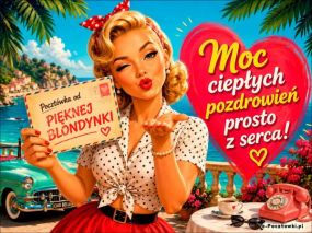 Moc ciepłych pozdrowień!
