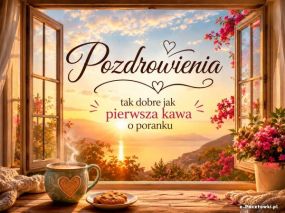 Pozdrowienia o poranku...